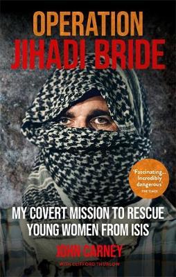 Operation Jihadi Bride - John Carney