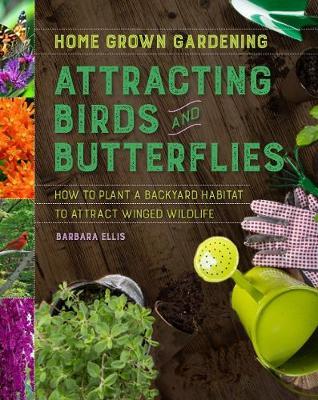 Attracting Birds and Butterflies - Barbara Ellis