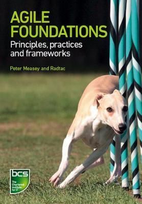 Agile Foundations: Principles, practices and frameworks