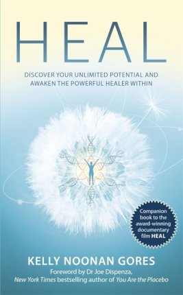 Heal: Discover your unlimited potential and awaken the powerful healer within - Kelly Noonan Gores