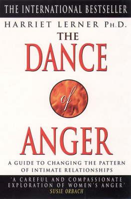 The Dance of Anger: A Woman's Guide to Changing the Pattern of Intimate Relationships - Harriet Lerner