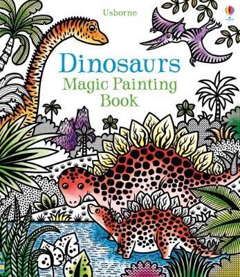 Dinosaurs Magic Painting Book - Lucy Bowman