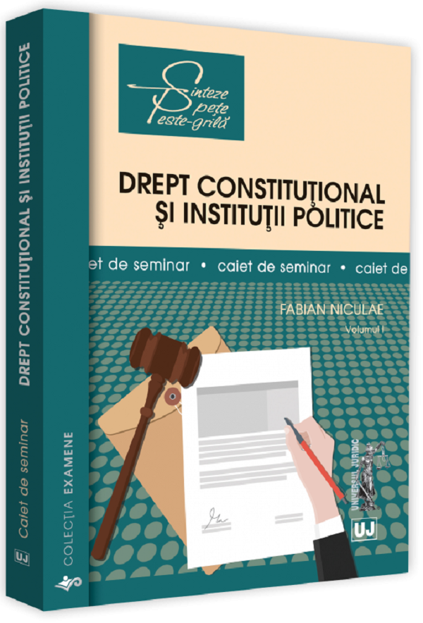 Drept constitutional si institutii politice. Caiet de seminar. Vol.1 - Fabian Niculae