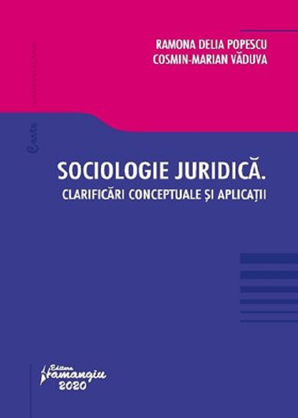Sociologie juridica. Clarificari conceptuale si aplicatii - Ramona Delia Popescu, Cosmin-Marian Vaduva