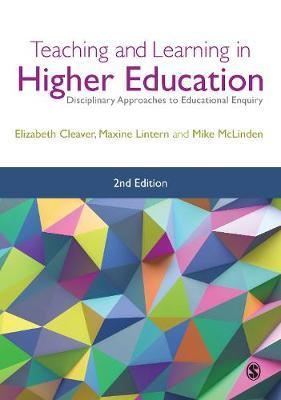 Teaching and Learning in Higher Education: Disciplinary Approaches to Educational Enquiry - Elizabeth Cleaver