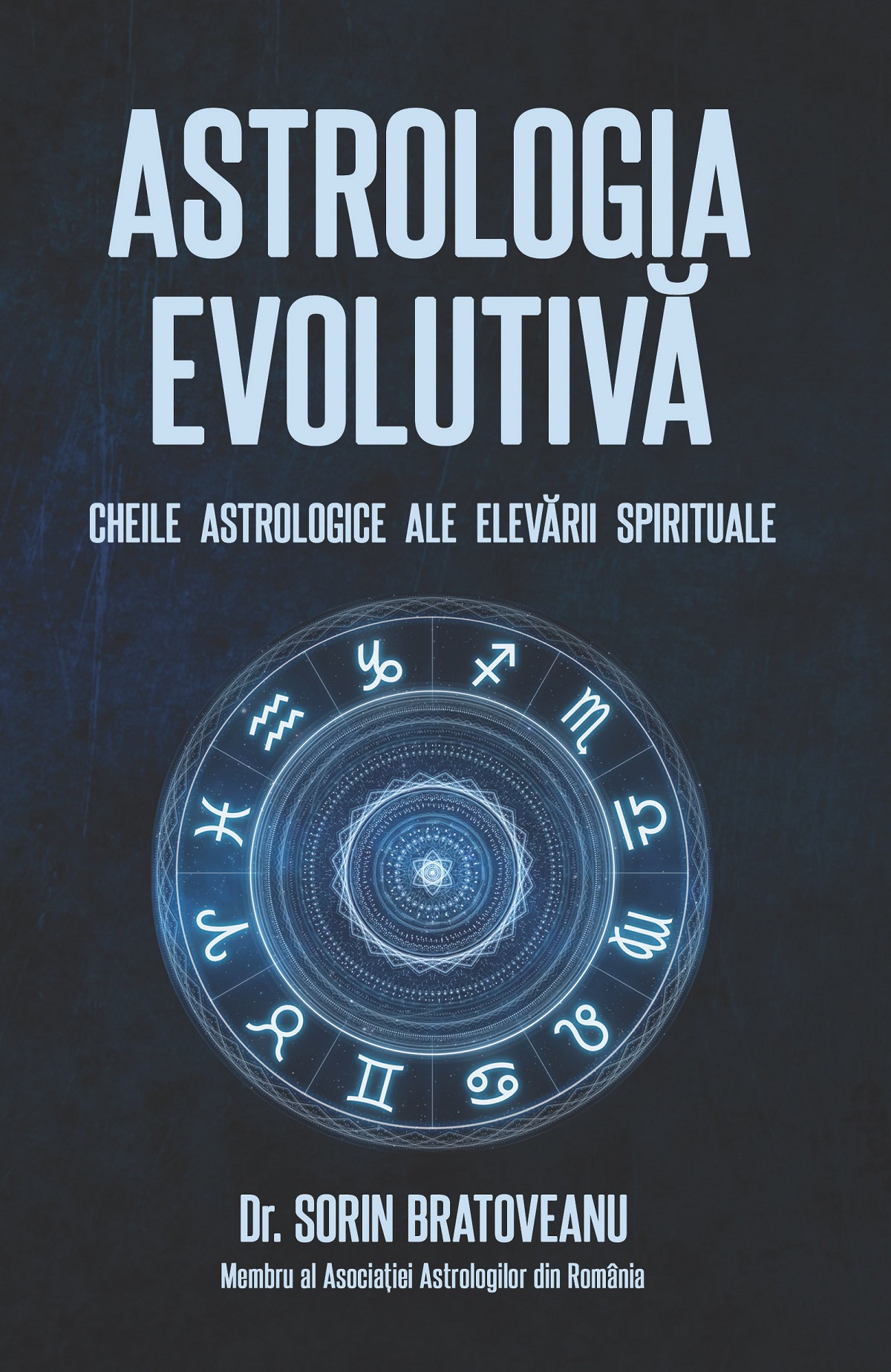 Astrologia evolutiva: Cheile astrologice ale elevarii spirituale - Sorin Bratoveanu