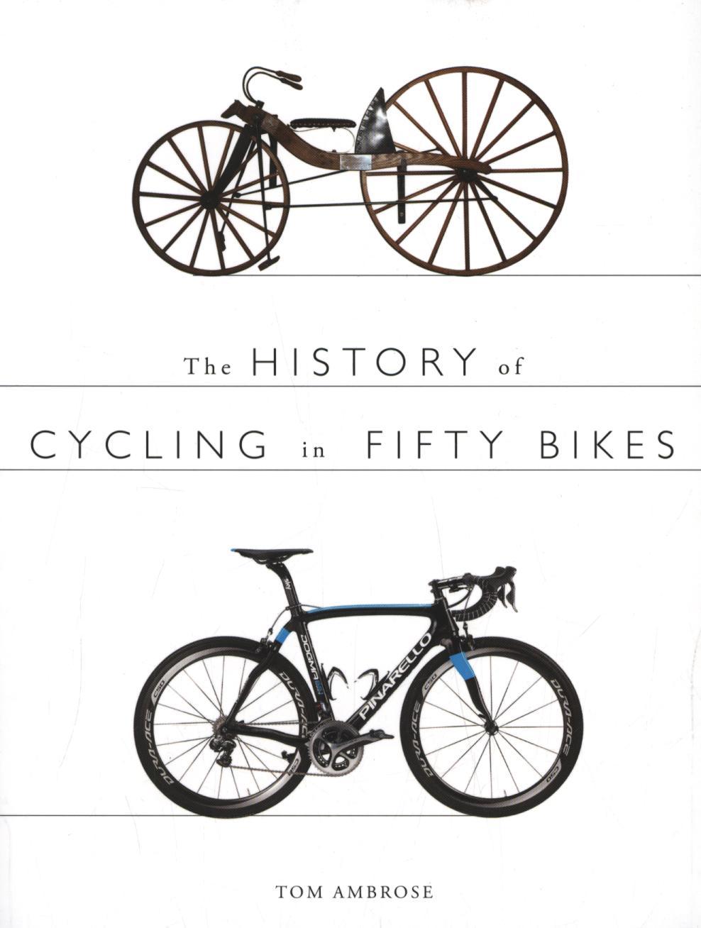 History of Cycling in Fifty Bikes -  