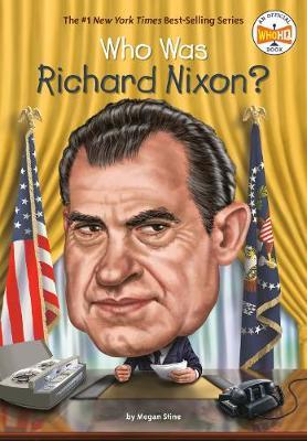 Who Was Richard Nixon? - Megan Stine