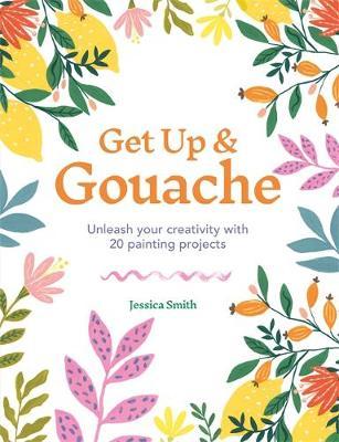 Get Up & Gouache - Jessica Smith