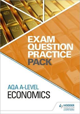 AQA A Level Economics Exam Question Practice Pack - Hodder Education