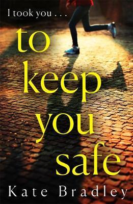 To Keep You Safe - Kate Bradley