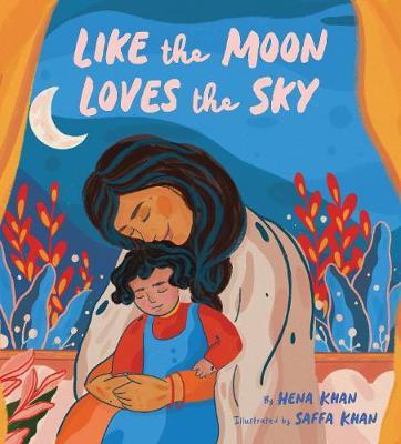 Like the Moon Loves the Sky - Hena Khan