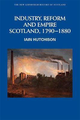 Industry, Empire and Unrest - Iain Hutchison