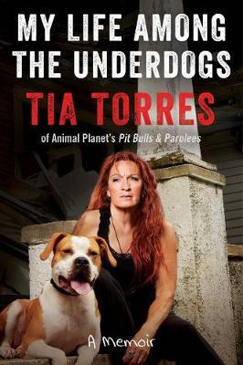 My Life Among the Underdogs - Tia Torres
