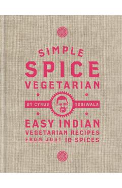 Simple Spice Vegetarian - Cyrus Todiwala