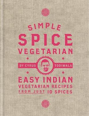 Simple Spice Vegetarian - Cyrus Todiwala
