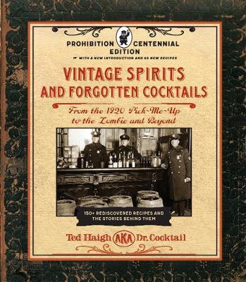 Vintage Spirits and Forgotten Cocktails: Prohibition Centenn - Ted Haigh