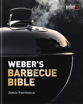Weber's Barbecue Bible - Jamie Purviance