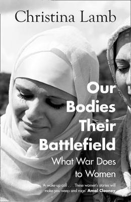 Our Bodies, Their Battlefield - Christina Lamb