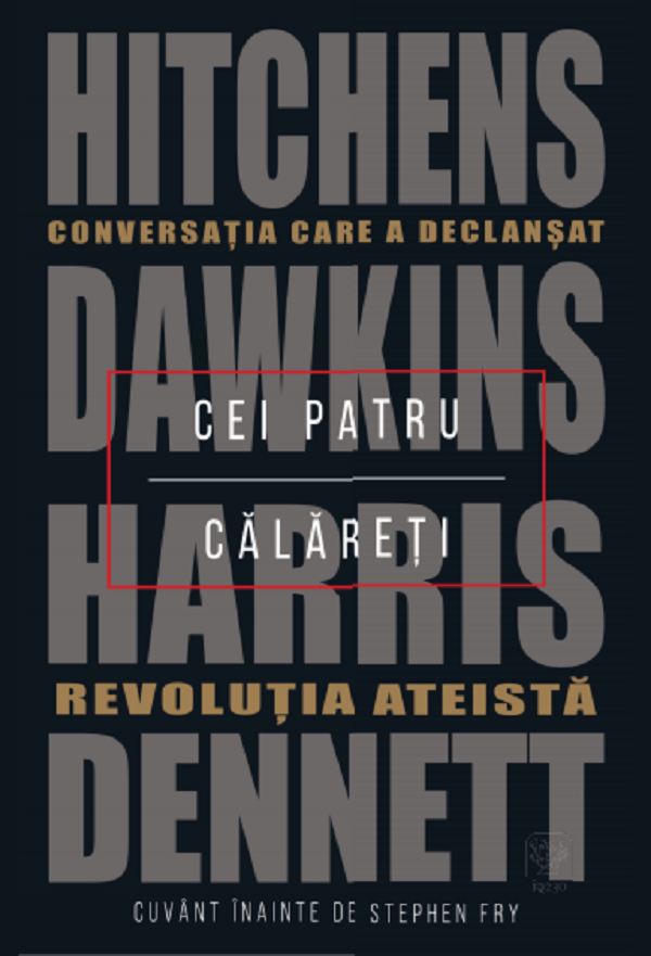Cei patru calareti. Conversatia care a declansat revolutia ateista - Hitchens, Dawkins, Harris, Dennett
