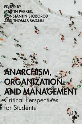 Anarchism, Organization and Management - Martin Parker