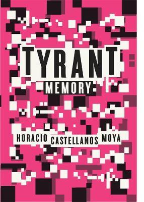 Tyrant Memory - Horacio Castellanos Moya