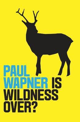 Is Wildness Over? - Paul Wapner