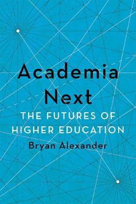Academia Next - Bryan Alexander