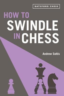 How to Swindle in Chess - Andrew Soltis