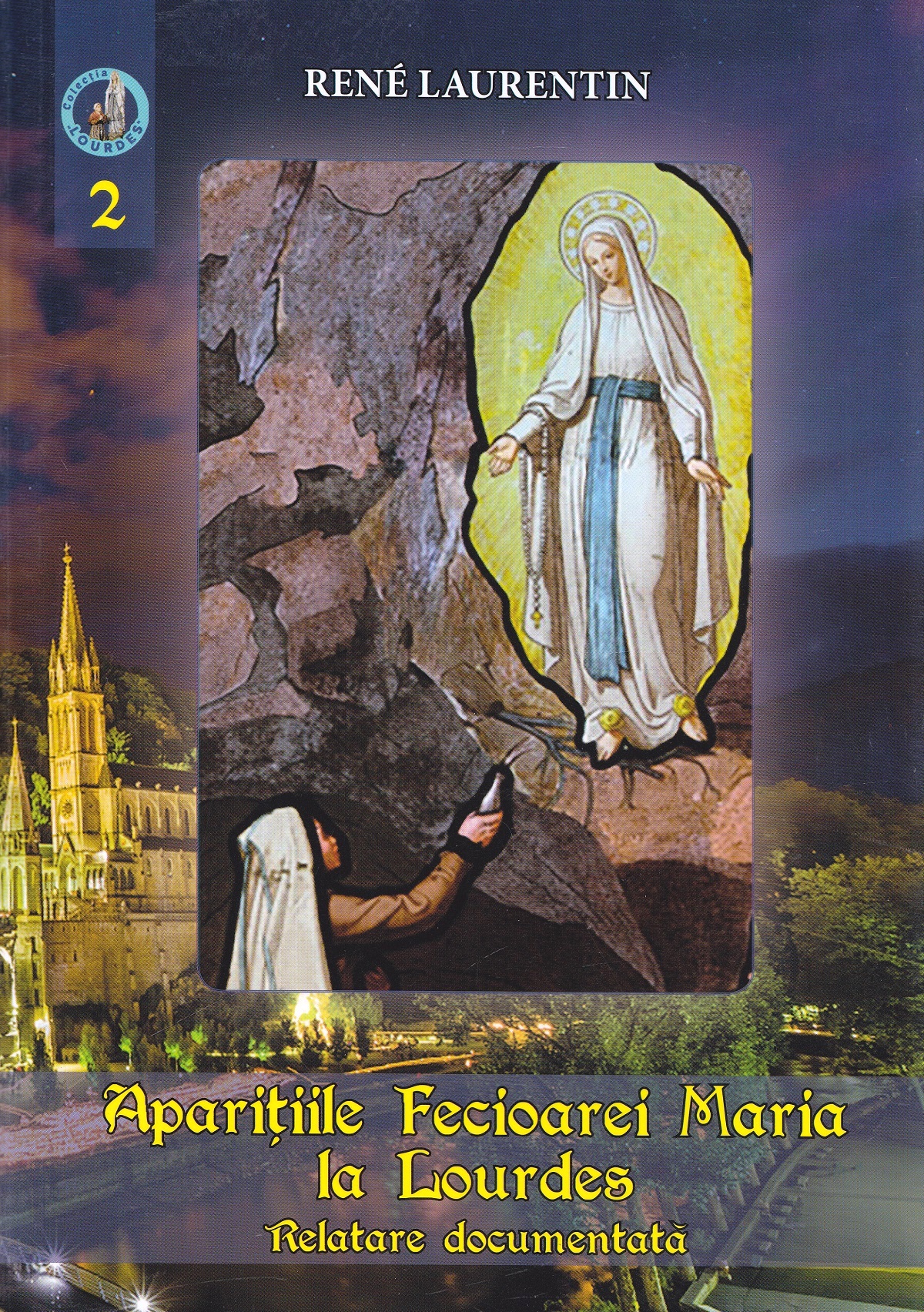 Aparitiile Fecioarei Maria la Lourdes Vol.2 - Rene Laurentin