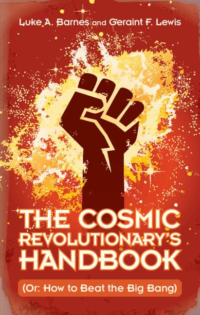 Cosmic Revolutionary's Handbook - Luke A Barnes