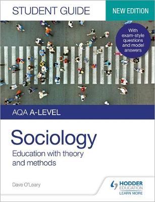 AQA A-level Sociology Student Guide 1: Education with theory - Dave O'Leary