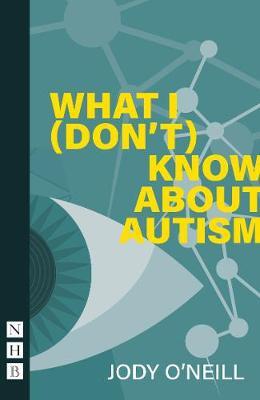 What I (Don't) Know About Autism - Jody O'Neill