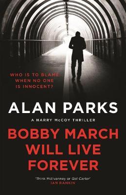 Bobby March Will Live Forever - Alan Parks