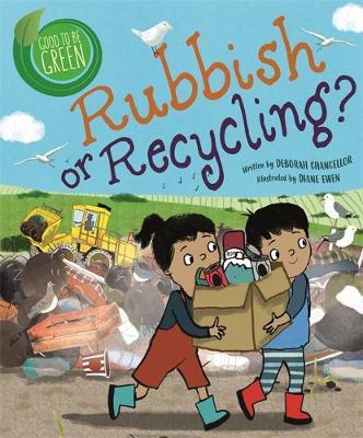Good to be Green: Rubbish or Recycling? - Deborah Chancellor