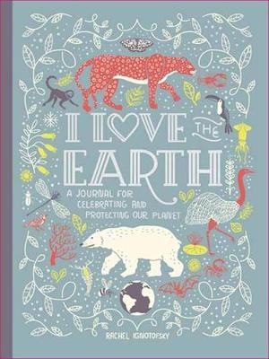 I Love the Earth - Rachel Ignotofsky