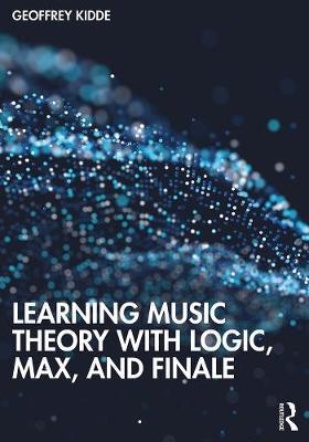 Learning Music Theory with Logic, Max, and Finale - Geoffrey Kidde