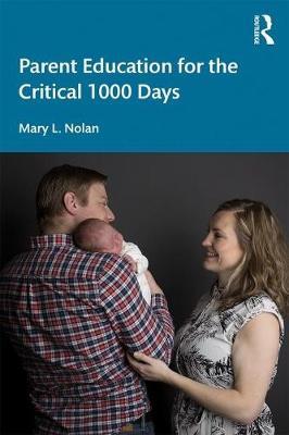 Parent Education for the Critical 1000 Days - Mary L Nolan