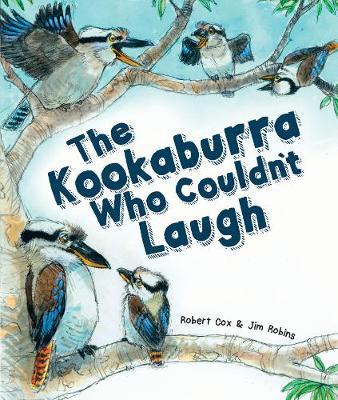 Kookaburra Who Couldn't Laugh - Robert Cox