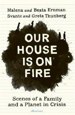 Poza produsului Our House is on Fire - Malena Ernman