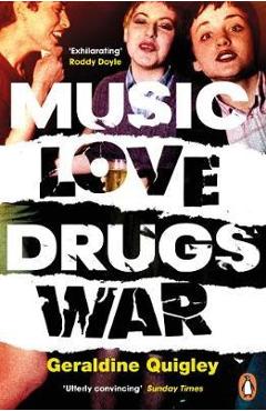 Coperta cărții 'Music Love Drugs War - Geraldine Quigley'