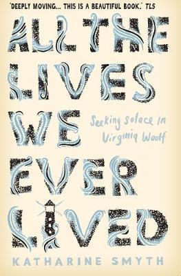 All the Lives We Ever Lived - Katherine Smyth