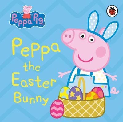 Peppa Pig: Peppa the Easter Bunny -  Peppa Pig