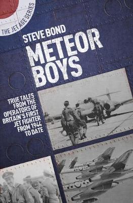 Meteor Boys: True Tales from UK Operators of Britain's First - Steve Bond