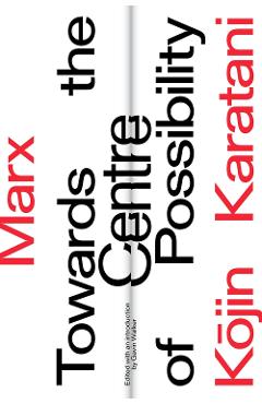 Coperta cărții 'Marx: Towards the Centre of Possibility - Kojin Karatani'