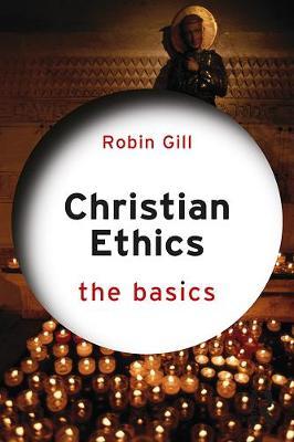 Christian Ethics: The Basics - Robin Gill