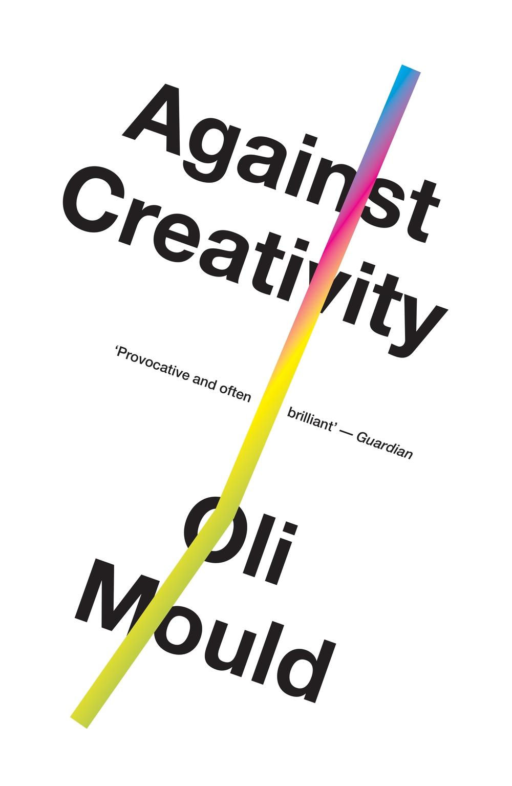 Against Creativity - Oli Mould