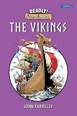 Deadly Irish History - The Vikings - John Farrelly
