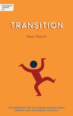 Independent Thinking on Transition - Dave Harris