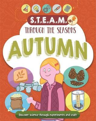STEAM through the seasons: Autumn - Anna Claybourne